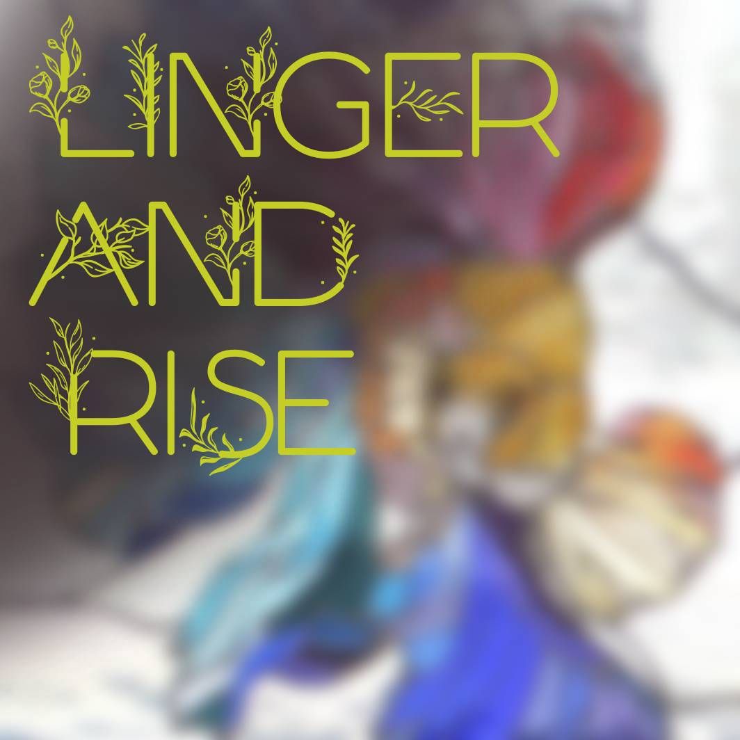 Linger and Rise